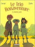 Le Trio Bonaventure 1 : La Maison jaune